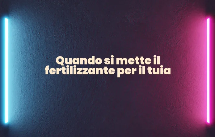 Quando si mette il fertilizzante per il tuia