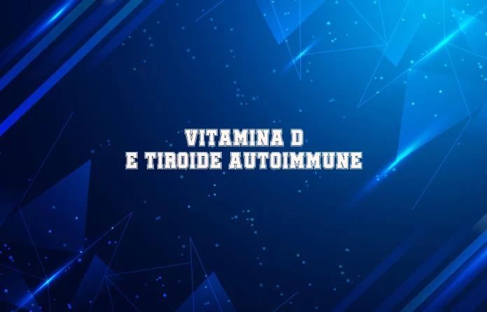 Vitamina D e tiroide autoimmune