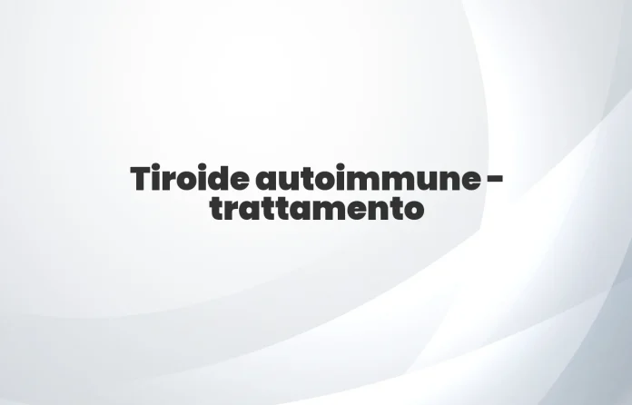 Trattamento per la tiroide autoimmune