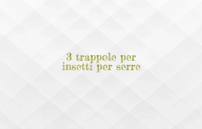 Trappole per insetti nelle serre