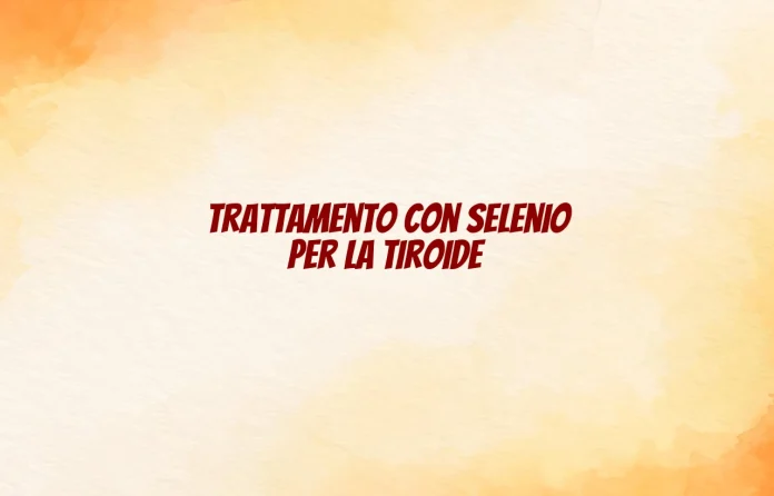 Trattamento con selenio per la tiroide