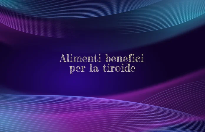 alimenti buoni per la tiroide