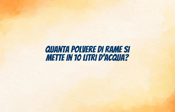 Quanta pietra blu si mette in 10 litri d'acqua