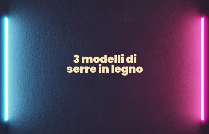 Modelli di serre in legno