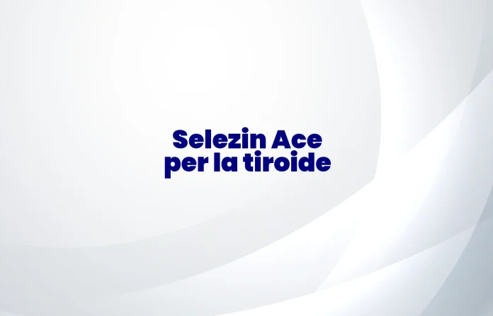 Selezin ACE per la tiroide