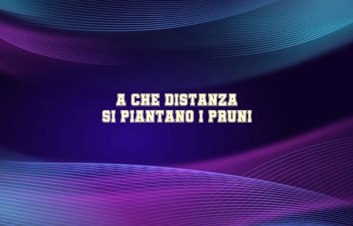 A quale distanza si piantano i susini