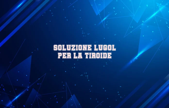 Soluzione di Lugol per la tiroide
