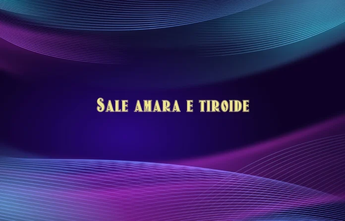Sale amaro e tiroide