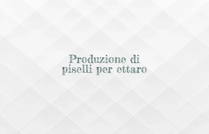 Produzione di piselli per ettaro