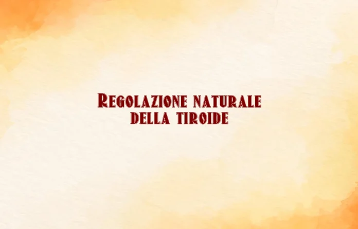 Regolazione della tiroide in modo naturale