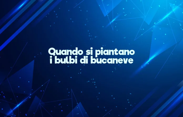 Quando si piantano i bulbi di bucaneve