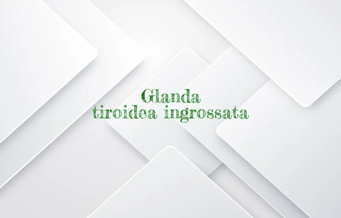 Tiroide ingrossata