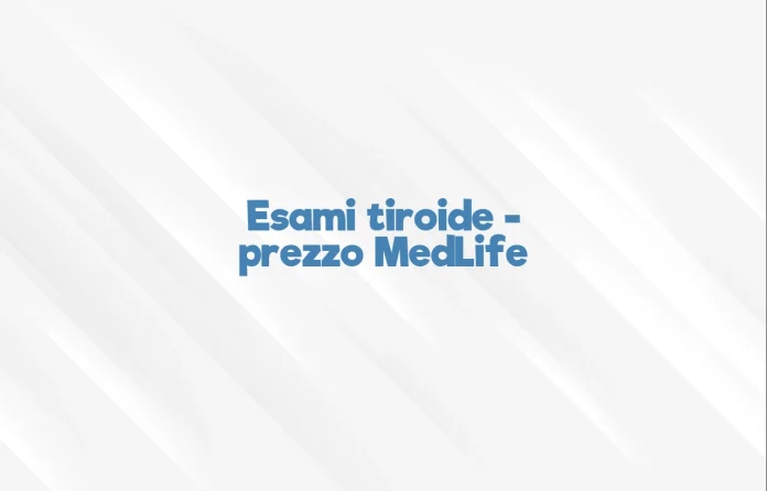 analisi tiroide prezzo medlife