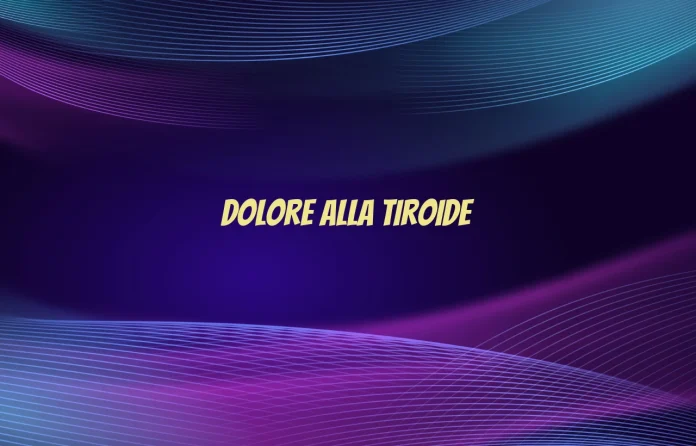 Dolore alla tiroide