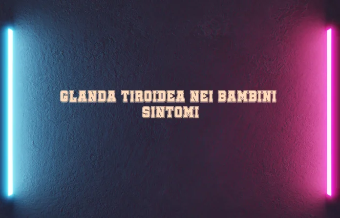 Tiroide nei bambini sintomi